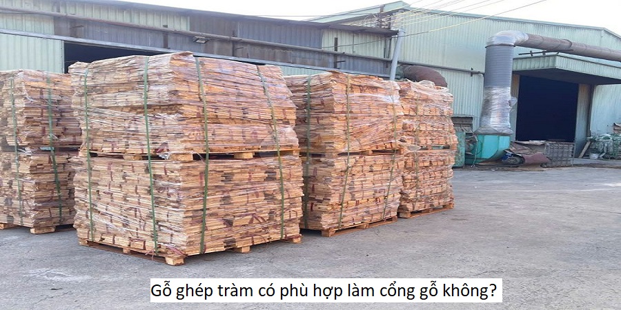 Gỗ ghép tràm có phù hợp làm cổng gỗ không?